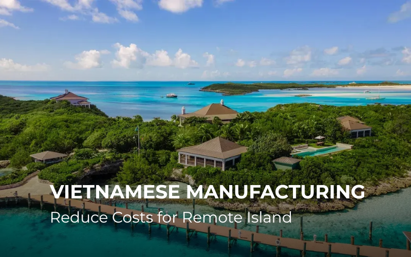Vietnamese Manufacturing Reduce Costs for Remote Island